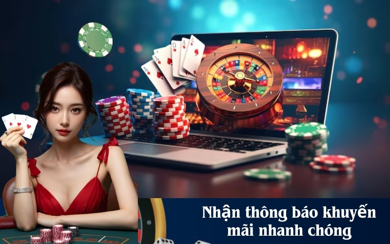 Nhận thông báo khuyến mãi nhanh chóng